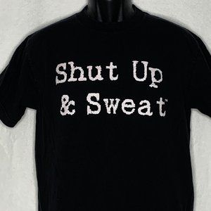 No Excuses Wear Shut Up & Sweat T Shirt 41PE